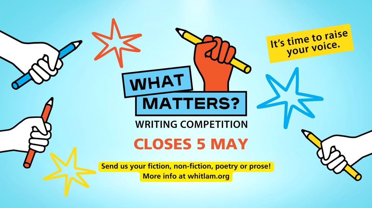 It's time to raise your voice. What Matters Writing Competition - closes 5 May. Send us your fiction, non-fiction, poetry or prose. More info at whitlam.org