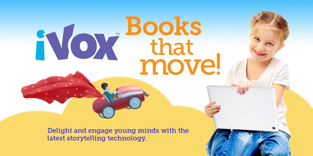 Image of young girl holding a tablet smiling text reads iVox Books that move! Delight and engage young minds with the latest storytelling technology 