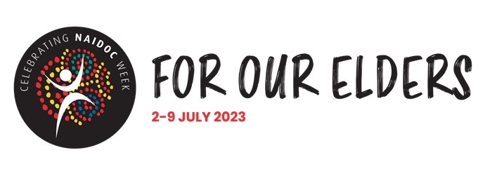 Celebrating Naidoc week logo next to text which says 'For Our Elders. 2-9 July 2023'