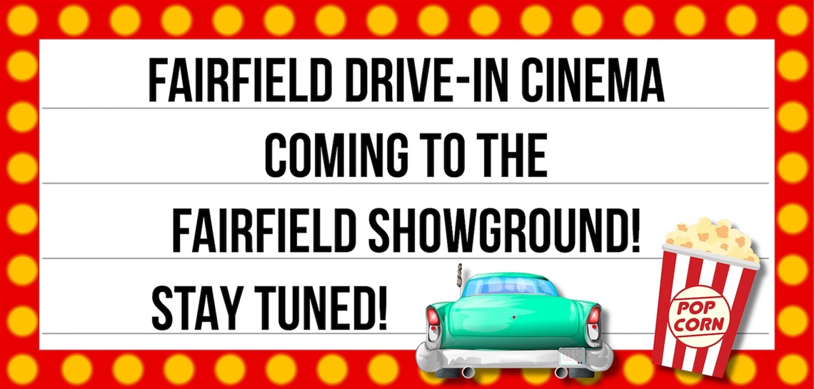Classic theatre marquee with text saying Fairfield Drive-in Cinema Coming To The Fairfield Showground! Stay Tuned!