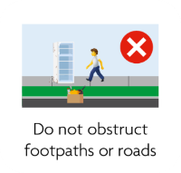  Do not obstruct footpaths or roads.